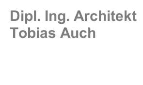 Dipl. Ing. Architekt Tobias Auch
